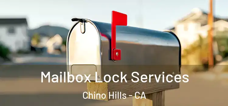  Mailbox Lock Services Chino Hills - CA